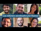 Los 6 rehenes israelíes asesinados por Hamas