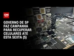 Campanha da SSP para recuperar celulares roubados ocorre até esta sexta (5); entenda | LIVE CNN