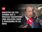 Ministro do TCU afirma que é preciso encontrar uma solução para o programa Pé-de-Meia | CNN ARENA