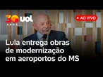 Lula ao vivo no Mato Grosso do Sul: presidente entrega obras de modernização em aeroportos; assista