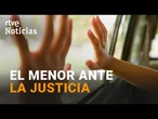 La IMPORTANCIA de ESCUCHAR al NIÑO en los PROCESOS JUDICIALES | RTVE Noticias