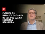 Traifas dos EUA ao Brasil podem afetar empregos e PIB, diz economista | AGORA CNN