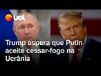 Trump espera que Putin aceite cessar-fogo de 30 dias com a Ucrânia: 'Agora depende da Rússia'