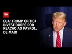 Trump critica investidores após divulgação de dados sobre empregos nos EUA | CNN PRIME TIME