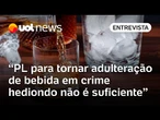 Metanol: lei que torna adulterar bebida em crime hediondo não é suficiente, diz professora
