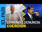 VENEZUELA | Edmundo González denuncia coerción y chantaje por gobierno de Venezuela | EL PAÍS