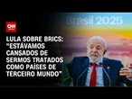 Éramos tratados como terceiro mundo, diz Lula ao ressaltar a importância do Brics | CNN PRIME TIME