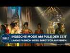 LAKME FASHION WEEK: Indische Mode am Puls der Zeit - Die neuesten Trends erobern Neu-Delhi