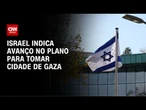 Netanyahu indica que aprovará plano para tomar Cidade de Gaza | CNN PRIME TIME