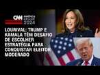 Lourival: Trump e Kamala têm desafio de escolher estratégia para conquistar eleitor moderado