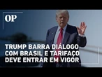 Trump proíbe diálogo de assessores com o Brasil e não autoriza negociações sobre tarifaço