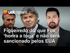Paulo Figueiredo diz que Fux 'honra a toga' e não será sancionado pelos EUA pois diverge de Moraes