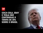 Coca-Cola, eBay e Tesla pedem que EUA não tarifem produtos brasileiros