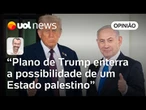 Plano de 'paz' de Trump para Gaza é ultimato, exclui palestinos e tem ironia com Tony Blair | Jamil