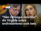 Senador pergunta se Virgínia se preocupa com endividamentos causados por casas de apostas