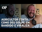 Agricultor dá golpe em golpista e viraliza nas redes sociais: “Tomei 50 reais do bandido”
