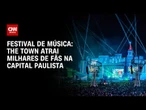 The Town atrai milhares de fãs em São Paulo | LIVE CNN
