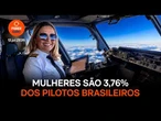 Mulheres são 3,76% dos pilotos brasileiros