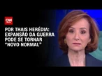 Expansão da guerra no Oriente Médio pode se tornar “novo normal; veja análise | HORA H