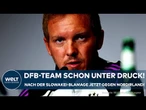 NATIONALMANNSCHAFT: DFB-Team schon unter Druck! Jetzt geht es gegen Nordirland!