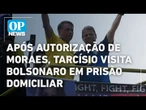 Após autorização de Moraes, Tarcísio visita Bolsonaro em prisão domiciliar | O POVO NEWS