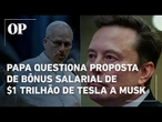 Papa Leão XIV questiona proposta da Tesla de conceder bônus salarial de $ 1 trilhão a Elon Musk