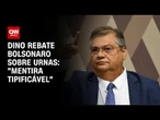 “Existe diferença entre opinião e mentira”, diz Flávio Dino ao rebater Bolsonaro | CNN 360º