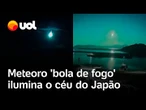 Meteoro 'bola de fogo' cruza o céu do Japão e causa intenso clarão; vídeos flagraram o fenômeno