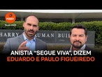 Eduardo Bolsonaro e Paulo Figueiredo dizem que anistia “está viva” após reunião nos EUA