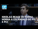 Nikolas Ferreira reage de forma morna após vídeo do Pix ser ligado a escândalo do PCC | OP News