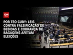 Análise: Leis contra falsificação de bebidas e cobrança de bagagens afetam eleições | CNN 360°