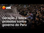 Protestos no Peru: Geração Z lidera manifestações contra presidente e Congresso; veja vídeo