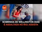 Sobrinha de Wellington Dias é assaltada no Rio; assista