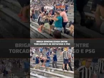 Briga generalizada entre torcedores do #Botafogo e #PSG #mundialdeclubes #shorts #futebol #noticias