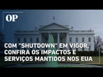 Com "shutdown" em vigor, confira os impactos e serviços mantidos nos EUA
