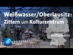 Weißwasser/Oberlausitz: Zittern um Kulturzentrum | tagesthemen mittendrin