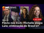 Flávio Bolsonaro nos EUA sobre tarifas; Michelle elogia política de Lula; Brasil eliminado da Copa +