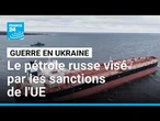 Guerre en Ukraine : les nouvelles sanctions de l'UE visent la flotte fantôme russe • FRANCE 24
