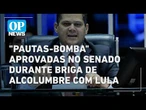 "Pautas-bomba" são aprovadas no Senado em meio a briga de Alcolumbre com Lula l O POVO NEWS