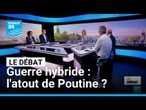 Guerre hybride : l'atout de Poutine ? • FRANCE 24