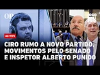 AO VIVO | Ciro rumo a novo partido, disputa pelo Senado e Inspetor Alberto punido | Jogo Político