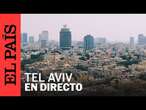 DIRECTO | Vista de Tel Aviv tras sonar las sirenas de los cohetes | EL PAÍS