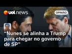 Nunes se alinha a Trump para sonhar com Tarcísio fora de São Paulo em 2026 | Sakamoto