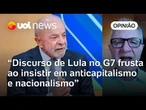 Lula no G7: Discurso de presidente frustra por focar em anticapitalismo e nacionalismo, diz Fucs