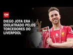 Morte Diego Jota: jogador era idolatrado pelos torcedores do Liverpool | LIVE CNN
