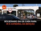 Bolsonaro sai de casa para ir à Catedral da Benção