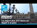 Le souverain pontife appelle à mettre fin aux guerres dans le monde • FRANCE 24