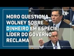 Moro questiona Wolney Queiroz sobre R$ 431 mil em espécie guardados com ministro da previdência