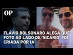 Flávio Bolsonaro alega que foto ao lado de 'Sicário' foi criada por IA