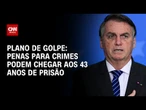 Penas para crimes atribuídos a Bolsonaro podem chegar a 43 anos de prisão | CNN NOVO DIA